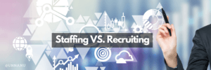 Difference Between Staffing And Recruiting